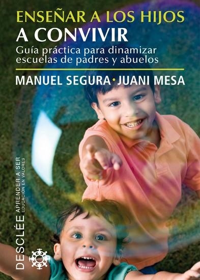 ENSEÑAR A LOS HIJOS A CONVIVIR.GUIA PRÁCTICA DINAMIZAR ESCUELAS DE PADRES Y ABUELOS | 9788433024619 | SEGURA, MANUEL / MESA, JUANI | Llibreria La Gralla | Llibreria online de Granollers