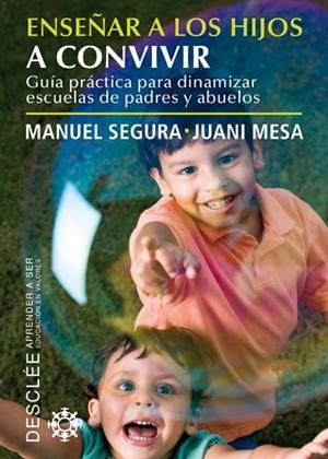 ENSEÑAR A LOS HIJOS A CONVIVIR.GUIA PRÁCTICA DINAMIZAR ESCUELAS DE PADRES Y ABUELOS | 9788433024619 | SEGURA, MANUEL / MESA, JUANI | Llibreria La Gralla | Librería online de Granollers