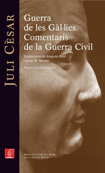 GUERRA DE LES GÀL·LIES. COMENTARIS DE LA GUERRA CIVIL (BIBLIOTECA GRÈCIA I ROMA) | 9788429767278 | CESAR, JULI | Llibreria La Gralla | Librería online de Granollers