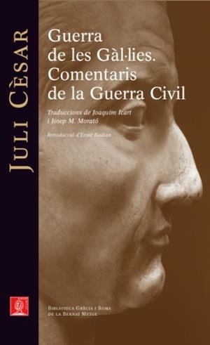 GUERRA DE LES GÀL·LIES. COMENTARIS DE LA GUERRA CIVIL (BIBLIOTECA GRÈCIA I ROMA) | 9788429767278 | CESAR, JULI | Llibreria La Gralla | Llibreria online de Granollers