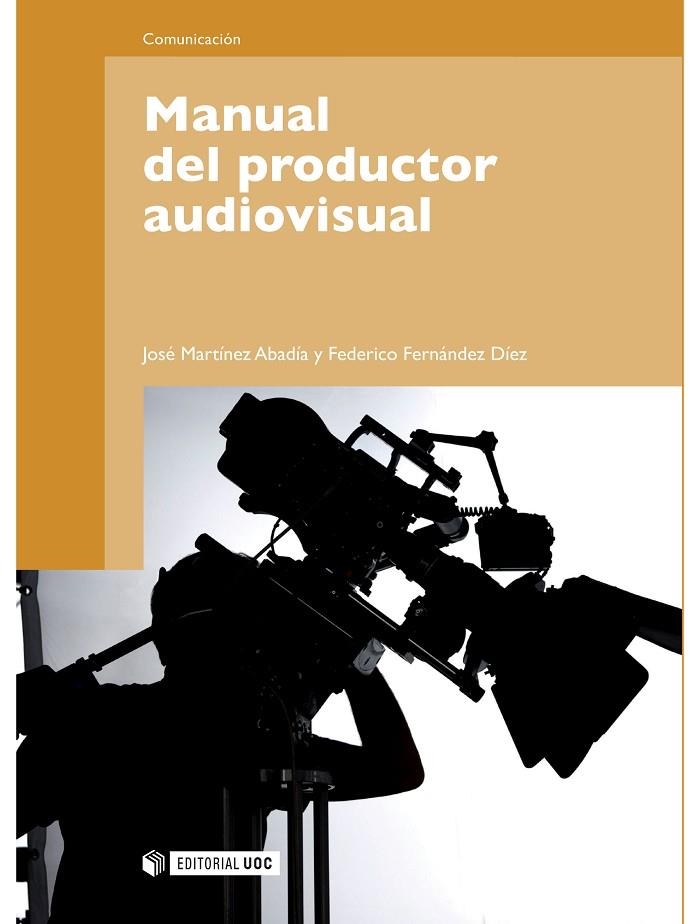 MANUAL DEL PRODUCTOR AUDIOVISUAL | 9788497889308 | MARTÍNEZ ABADÍA, JOSÉ / FERNÁNDEZ DÍEZ, FEDERICO | Llibreria La Gralla | Llibreria online de Granollers
