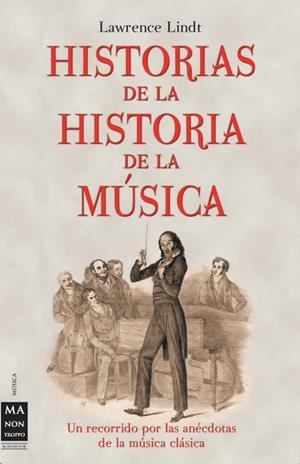 HISTORIAS DE LA HISTORIA DE LA MÚSICA | 9788496222366 | LINDT, LAWRENCE | Llibreria La Gralla | Llibreria online de Granollers