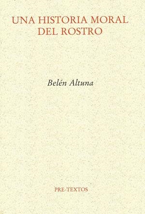 HISTORIA MORAL DEL ROSTRO, UNA | 9788492913879 | ALTUNA, BELÉN | Llibreria La Gralla | Llibreria online de Granollers