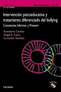 INTERVENCIÓN PSICOEDUCATIVA Y TRATAMIENTO DIFERENCIADO DEL BULLYING (PROGRAMA CIP) | 9788436823318 | CEREZO RAMÍREZ, FUENSANTA/CALVO, ÁNGEL R./SÁNCHEZ, CONSUELO | Llibreria La Gralla | Librería online de Granollers