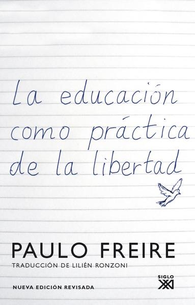 EDUCACIÓN COMO PRÁCTICA DE LA LIBERTAD, LA | 9788432314216 | FREIRE, PAULO | Llibreria La Gralla | Librería online de Granollers