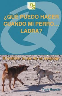 QUE PUEDO HACER CUANDO MI PERRO LADRA | 9788493662677 | RUGAAS, TURID | Llibreria La Gralla | Librería online de Granollers