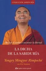 DICHA DE LA SABIDURIA, LA | 9788493780821 | YONGEY MINGYUR RIMPOCHÉ | Llibreria La Gralla | Librería online de Granollers