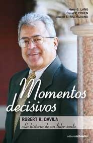 MOMENTOS DECISIVOS. ROBERT R DAVILA LA HISTORIA DE UN LIDER SORDO | 9788499211367 | LANG, HARRY G; COHEN, OSCAR P; FISCHGRUND, JOSEPH E. | Llibreria La Gralla | Llibreria online de Granollers