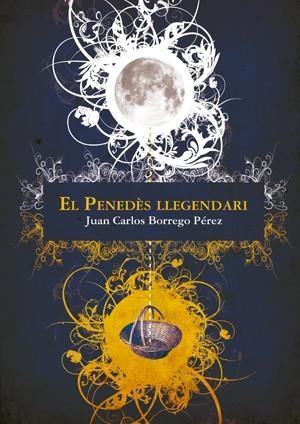 PENEDÈS LLEGENDARI, EL | 9788497916745 | BORREGO PÉREZ, JUAN CARLOS | Llibreria La Gralla | Librería online de Granollers