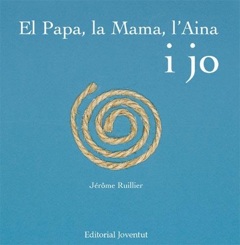 PAPA LA MAMA L'AINA I JO, EL | 9788426137968 | RUILLIER, JEROME | Llibreria La Gralla | Librería online de Granollers