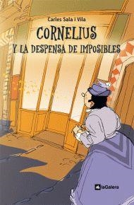 CORNELIUS Y LA DESPENSA DE IMPOSIBLES | 9788424635435 | SALA I VILA, CARLES | Llibreria La Gralla | Llibreria online de Granollers