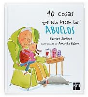 40 COSAS QUE SOLO HACEN LOS ABUELOS | 9788467517774 | ZIEFERT, HARRIET | Llibreria La Gralla | Librería online de Granollers
