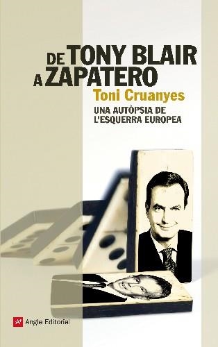 DE TONY BLAIR A ZAPATERO. UNA AUTOPSIA DE L'ESQUERRA EUROPEA (EL FIL D'ARIADNA, 43) | 9788415002307 | CRUANYES, TONI | Llibreria La Gralla | Librería online de Granollers