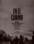 EN EL CAMINO. MEXICO LA RUTA DE LOS MIGRANTES QUE NO IMPORTAN | 9788498014785 | PONCES, EDU; ARNAU, TONI; SOTERAS, EDUARD | Llibreria La Gralla | Llibreria online de Granollers