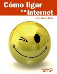 CÓMO LIGAR EN INTERNET | 9788441527829 | CASARES GARCÍA, JAVIER | Llibreria La Gralla | Llibreria online de Granollers