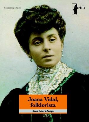 JOANA VIDAL FOLKLORISTA | 9788497916738 | SOLER I AMIGO, JOAN | Llibreria La Gralla | Librería online de Granollers