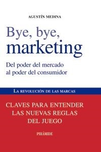 BYE BYE MARKETING | 9788436823868 | MEDINA, AGUSTÍN | Llibreria La Gralla | Librería online de Granollers