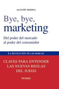 BYE BYE MARKETING | 9788436823868 | MEDINA, AGUSTÍN | Llibreria La Gralla | Llibreria online de Granollers