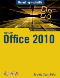 OFFICE 2010 (MANUALE IMPRESCINDIBLE) | 9788441527799 | SCOTT PEÑA, PATRICIA | Llibreria La Gralla | Librería online de Granollers