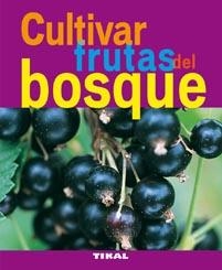 CULTIVAR FRUTAS DEL BOSQUE | 9788492678822 | LAMONTAGNE, MICHÈLE/LAMONTAGNE, JEAN-CLAUDE | Llibreria La Gralla | Librería online de Granollers