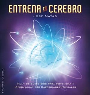 ENTRENA TU CEREBRO | 9788497776899 | MATAS, JOSÉ | Llibreria La Gralla | Llibreria online de Granollers