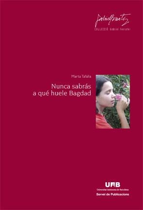 NUNCA SABRÁS A QUÉ HUELE BAGDAD | 9788449026119 | TAFALLA, MARTA | Llibreria La Gralla | Librería online de Granollers