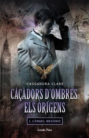 CAÇADORS D'OMBRES. ELS ORÍGENS. L'ÀNGEL MECÀNIC | 9788499322872 | CLARE, CASSANDRA | Llibreria La Gralla | Llibreria online de Granollers