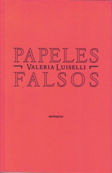 PAPELES FALSOS | 9788496867758 | LUISELLI, VALERIA | Llibreria La Gralla | Llibreria online de Granollers