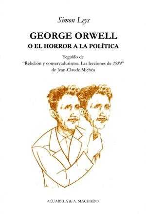 GEORGE ORWELL O EL HORROR A LA POLITICA | 9788477742043 | LEYS, SIMON | Llibreria La Gralla | Llibreria online de Granollers