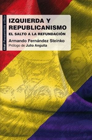 IZQUIERDA Y REPUBLICANISMO. EL SALTO A LA REFUNDACION | 9788446031345 | FERNANDEZ STEINKO, ARMANDO | Llibreria La Gralla | Librería online de Granollers