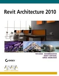 REVIT ARCHITECTURE 2010 | 9788441527188 | DZAMBAZOVA, TATJANA / KRYGIEL, EDDY / DEMCHAK, GREG | Llibreria La Gralla | Llibreria online de Granollers