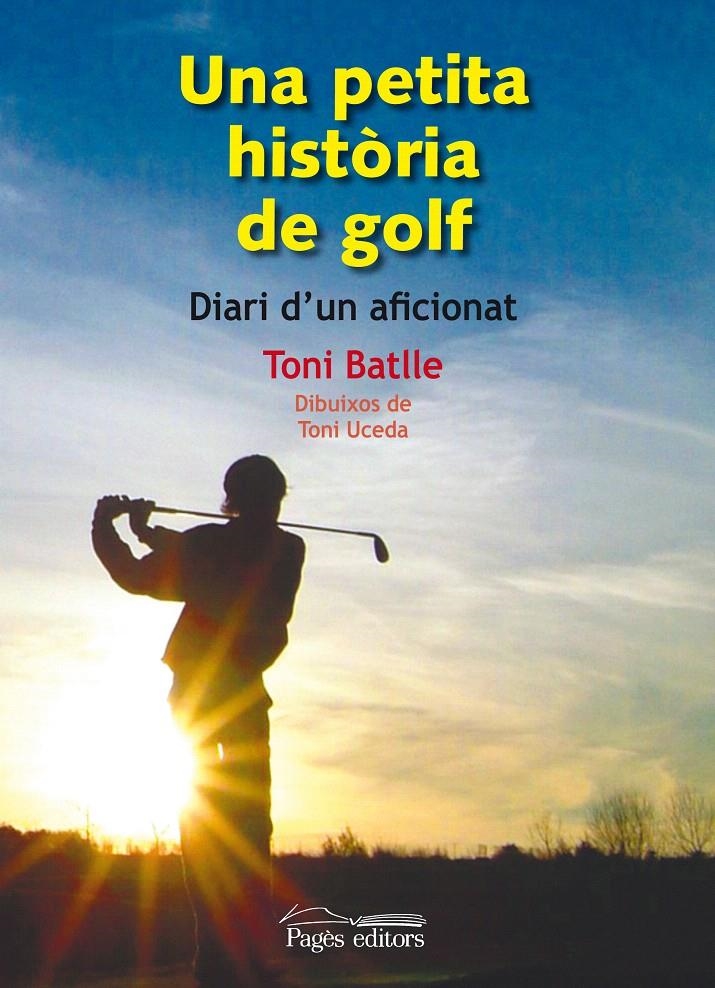 PETITA HISTORIA DE GOLF, UNA | 9788497798846 | BATLLE, TONI | Llibreria La Gralla | Librería online de Granollers