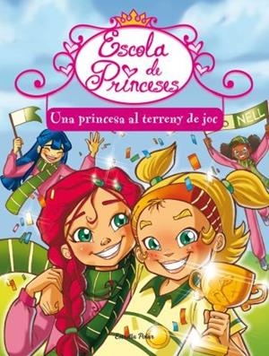 ESCOLA DE PRINCESES 3. UNA PRINCESA AL TERRENY DE JOC | 9788499323367 | BAT, PRUNELLA | Llibreria La Gralla | Llibreria online de Granollers