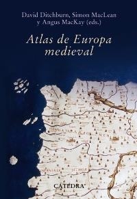 ATLAS DE EUROPA MEDIEVAL | 9788437627236 | MACKAY, ANGUS; DITCHBURN, DAVID; MACLEAN, SIMON | Llibreria La Gralla | Llibreria online de Granollers