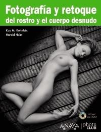 FOTOGRAFÍA Y RETOQUE DEL ROSTRO Y EL CUERPO DESNUDO | 9788441528703 | KUHNLEIN, KAY M; HEIM, HARALD | Llibreria La Gralla | Librería online de Granollers