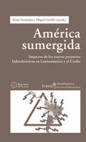 AMÉRICA SUMERGIDA.IMPACTOS DE LOS NUEVOS PROYECTOS HIDROELÉCTRICOS EN LATINOAMÉRICA Y | 9788498882964 | FERNÁNDEZ, MARÍA / CARRILLO, MIQUEL  | Llibreria La Gralla | Librería online de Granollers