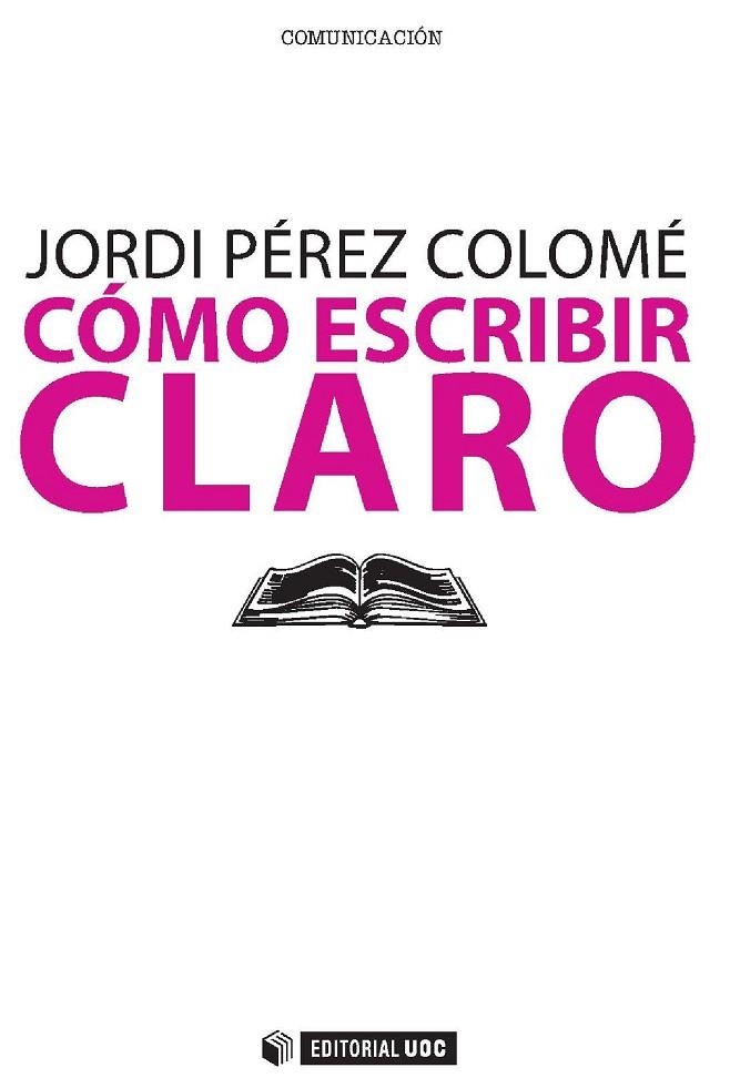 CÓMO ESCRIBIR CLARO | 9788497889582 | PÉREZ COLOMÉ, JORDI | Llibreria La Gralla | Llibreria online de Granollers