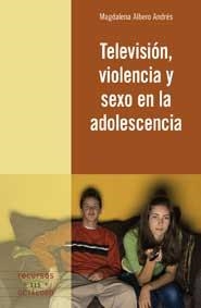 TELEVISIÓN VIOLENCIA Y SEXO EN LA ADOLESCENCIA (RECURSOS, 115) | 9788499211459 | ALBERO ANDRÉS, MAGDALENA | Llibreria La Gralla | Librería online de Granollers