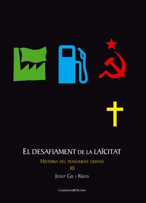 DESAFIAMENT DE LA LAÏCITAT, EL (HISTÒRIA DEL PENSAMENT CRISTIÀ, 10) | 9788497917735 | GIL RIBAS, JOSEP | Llibreria La Gralla | Llibreria online de Granollers