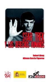 STAR TREK Y LOS DERECHOS HUMANOS | 9788484569671 | ALEXY, ROBERT; GARCÍA FIGUEROA, ALFONSO | Llibreria La Gralla | Llibreria online de Granollers