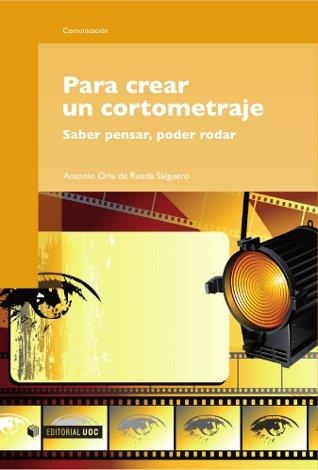PARA CREAR UN CORTOMETRAJE | 9788497880862 | ORIA DE RUEDA, ANTONIO | Llibreria La Gralla | Llibreria online de Granollers