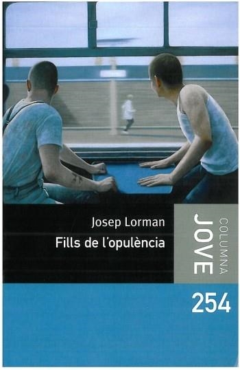 FILLS DE L'OPULÈNCIA (COLUMNA JOVE 254) | 9788499321677 | LORMAN, JOSEP | Llibreria La Gralla | Llibreria online de Granollers