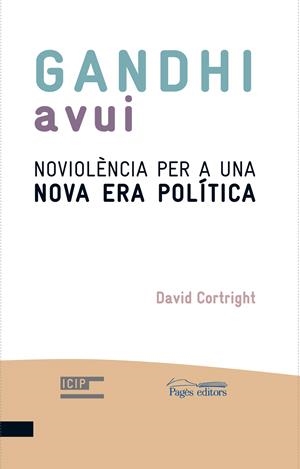GANDHI AVUI. NOVIOLENCIA PER A UNA NOVA ERA POLITICA | 9788499750477 | CORTRIGHT, DAVID | Llibreria La Gralla | Librería online de Granollers