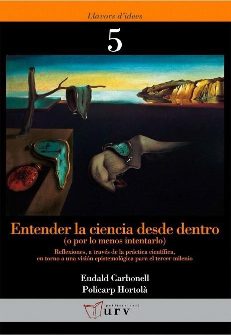 ENTENDER LA CIENCIA DESDE DENTRO (LLAVORDS D'IDEES, 5) | 9788484241645 | CARBONELL, EUDALD; HORTOLÀ, POLICARP | Llibreria La Gralla | Librería online de Granollers