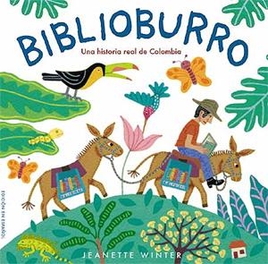 BIBLIOBURRO. UNA HISTORIA REAL DE COLOMBIA | 9788426138163 | WINTER, JEANETTE | Llibreria La Gralla | Llibreria online de Granollers