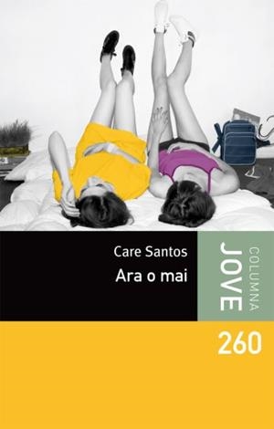 ARA O MAI (COLUMNA JOVE, 260) | 9788499323305 | SANTOS, CARE | Llibreria La Gralla | Librería online de Granollers