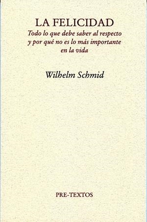 FELICIDAD, LA. TODO LO QUE DEBE SABER AL RESPECTO... | 9788492913459 | SCHMID, WILHELM | Llibreria La Gralla | Llibreria online de Granollers