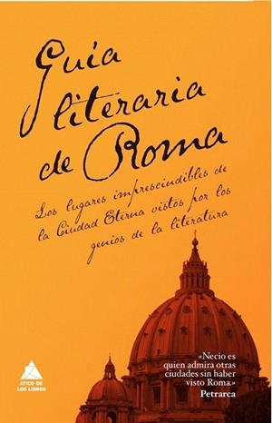 GUÍA LITERARIA DE ROMA | 9788493780937 | ESTRABÓN/DE MONTAIGNE, MICHEL/GIBBON, EDWARD/SMOLLETT, TOBÍAS/GOETHE, JOHANN WOLFGANG AMADEUS/DE CHA | Llibreria La Gralla | Llibreria online de Granollers
