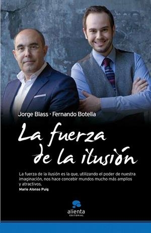 FUERZA DE LA ILUSIÓN, LA | 9788492414536 | BLASS, JORGE; BOTELLA, FERNANDO | Llibreria La Gralla | Llibreria online de Granollers