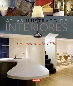 ATLAS ILUSTRADO DE INTERIORES.LA CASA DESDE 1700 | 9788467708257 | SUSAETA, EQUIPO | Llibreria La Gralla | Llibreria online de Granollers